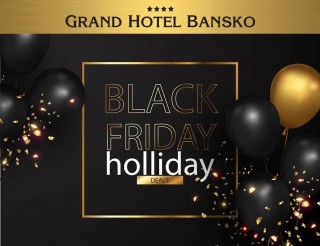 Неустоимо предложение от Grand Hotel Bansko & Grand Hotel Sveti Vlas –  Black Friday Holiday Deals